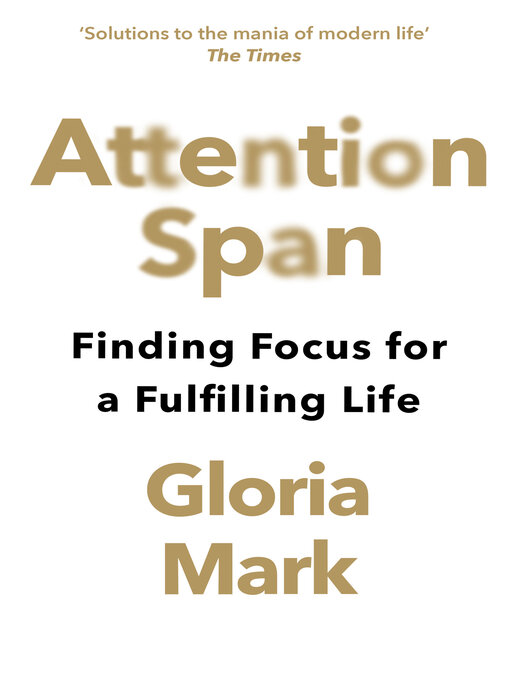 Title details for Attention Span by Gloria Mark - Available